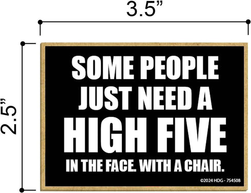 Honey Dew Gifts, Some People Just Need a High Five in The Face with a Chair, Fridge Magnets, Refrigerator Magnet, Funny Office Magnets, Locker Decorations, 3.5 inch by 2.5 inch, 754508