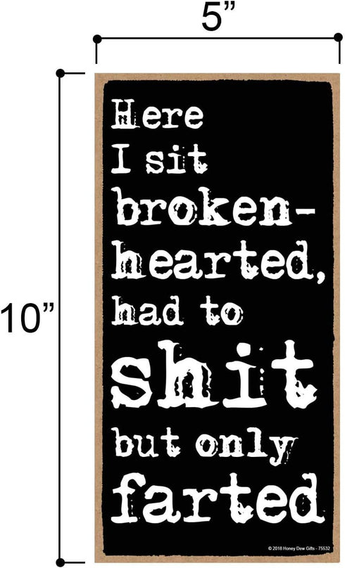 Honey Dew Gifts, "Here I Sit Broken Hearted Only Farted" Funny Bathroom Sign, Decorative Wood Wall Art