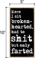 Honey Dew Gifts, "Here I Sit Broken Hearted Only Farted" Funny Bathroom Sign, Decorative Wood Wall Art