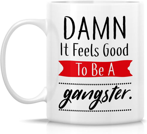 Retreez Funny Mug - Damn It Feels Good To Be a Gangster 11 Oz Ceramic Coffee Mug - Sarcastic Motivational Birthday Gifts