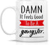 Retreez Funny Mug - Damn It Feels Good To Be a Gangster 11 Oz Ceramic Coffee Mug - Sarcastic Motivational Birthday Gifts