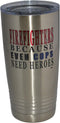 Funny Firefighter Travel Tumbler Mug Cup, Rogue River Tactical, 20 Oz. with Lid, Vacuum Insulated Fire Fighter