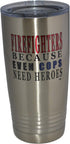 Funny Firefighter Travel Tumbler Mug Cup, Rogue River Tactical, 20 Oz. with Lid, Vacuum Insulated Fire Fighter
