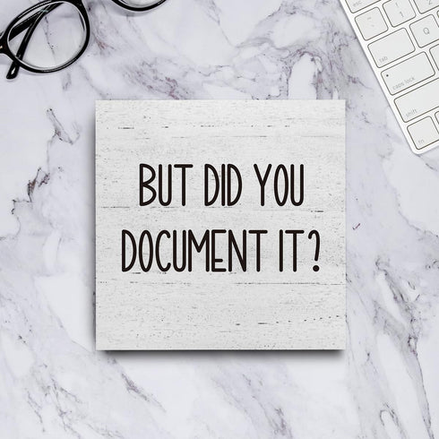But Did You Document It? Office Decor Wooden Box Sign, Funny Rustic Farmhouse Desk Decor 5 x 5 Inches