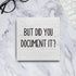 But Did You Document It? Office Decor Wooden Box Sign, Funny Rustic Farmhouse Desk Decor 5 x 5 Inches