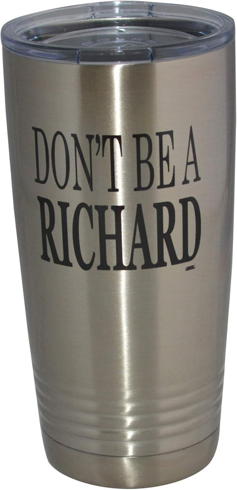 Rogue River Tactical Funny Don't Be a Richard 20 Oz. Travel Tumbler Mug with Lid, Vacuum Insulated for Hot or Cold