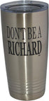 Rogue River Tactical Funny Don't Be a Richard 20 Oz. Travel Tumbler Mug with Lid, Vacuum Insulated for Hot or Cold
