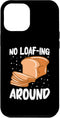 iPhone 13 Pro Max No Loafing Around Bread Baking Case