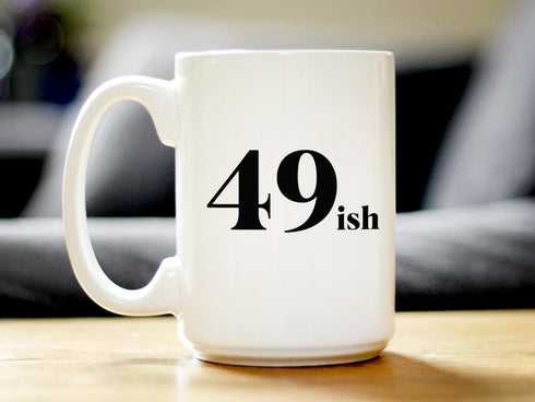 49ish - Funny 50th Birthday Coffee Mug for Women Turning 50 - Bday Party Decorations - Large 15oz White Ceramic Mug