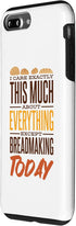 iPhone 7 Plus/8 Plus Bread Maker I Care Exactly Except Breadmaking, Baking Lover Case