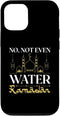 iPhone 15 Case: No Not Even Water Fasting Mode Allah Islamic Muslima Ramadan