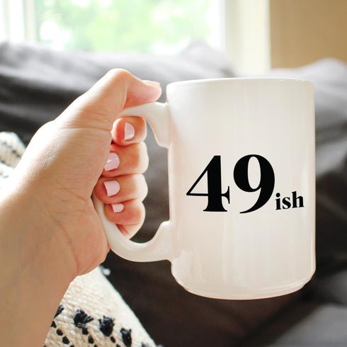 Funny 50th Birthday Coffee Mug for Women Turning 50 - 49ish - Large 15oz White Ceramic Mug