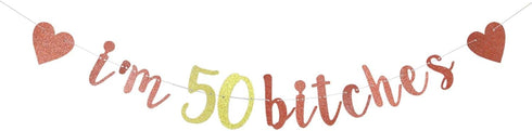 I'm 50 Bitches Banner, Funny 50th Birthday Party Decor, Women's 50th Birthday Decorations (Rose Gold)