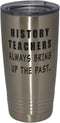 Rogue River Tactical 20 Oz. Funny History Teacher Travel Tumbler Mug Cup w/Lid - Vacuum Insulated Gift
