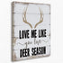 Love Me Like You Love Deer Season Canvas Wall Art Prints - 11x14 inches Gift for Couples Wedding Anniversary Themed