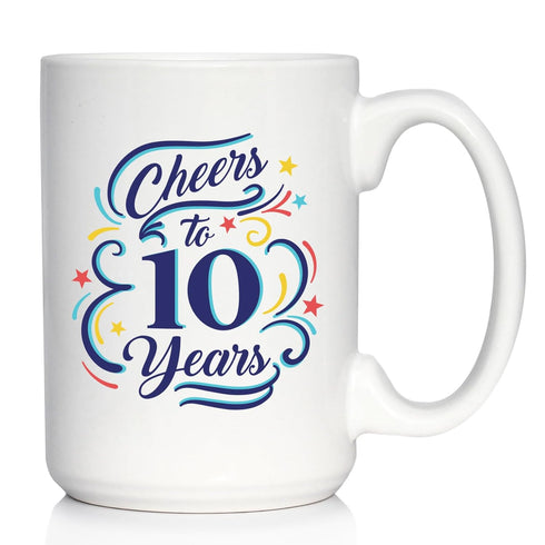 Cheers to 10 Years - Large 15oz White Ceramic Mug - Coffee Gifts for Women & Men - 10th Anniversary Party Decor