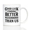 Good Luck Finding Better Neighbors Than Us - 11oz White Ceramic Mug - Funny Coffee Gifts for Neighbors Moving Away