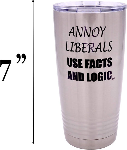 Rogue River Tactical Funny Annoy Liberals Use Facts and Logic, 20 Ounce Large Stainless Steel Travel Tumbler Mug