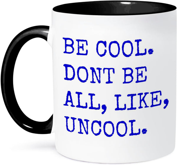 3dRose Be Cool Don't Be All Like Uncool Mug, 11 oz, Black