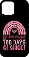 iPhone 14 Plus Case: Cute I've Loved My Class For 100 Days School Rainbow