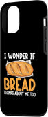 iPhone 12/12 Pro Baking Pun Cook Chef Baker I Wonder If Bread Thinks About Me Case