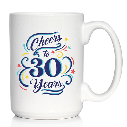 Cheers to 30 Years Coffee Mug - Gifts for Women & Men - 30th Anniversary Party Decor - 15oz White Ceramic
