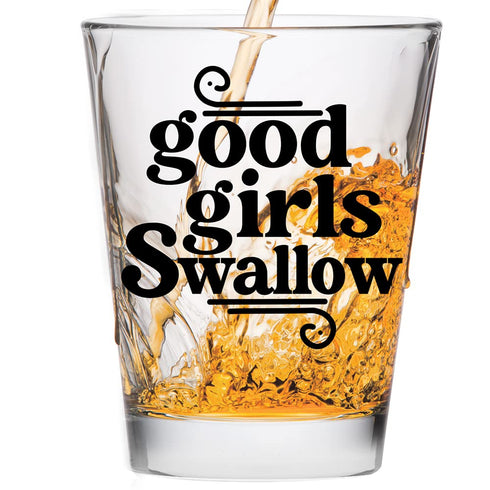 Good Girls Swallow Shot Glass - Funny Gift for Women - Hilarious Bachelorette Party Shot Glasses