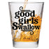 Good Girls Swallow Shot Glass - Funny Gift for Women - Hilarious Bachelorette Party Shot Glasses