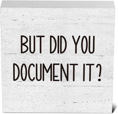 But Did You Document It? Office Decor Wooden Box Sign, Funny Rustic Farmhouse Desk Decor 5 x 5 Inches