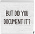 But Did You Document It? Office Decor Wooden Box Sign, Funny Rustic Farmhouse Desk Decor 5 x 5 Inches