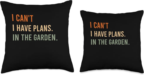 I Can't. I Have Plans. in The Garden. Funny Home Automation Throw Pillow, 16x16, Multicolor