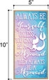 Honey Dew Gifts Mermaid Decor Wall Art - Always be Yourself Unless You Can Be a Mermaid 5x10 Inch Decorative Sign