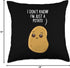 Gift For Potatoes Potatoes I Don't Know I'm Just a Potato Throw Pillow