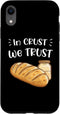 iPhone XR Funny Sourdough Bread Maker Case - In Crust We Trust Homemade Baker Design