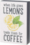 'When Life Gives Lemons Trade for Coffee' Box Sign - Medium