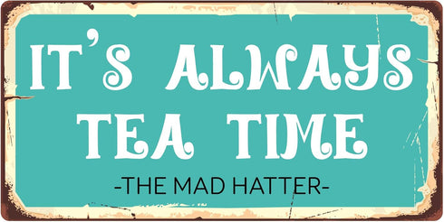 929HS It s Always Tea Time Aluminum Hanging Novelty Sign - 5"x10"