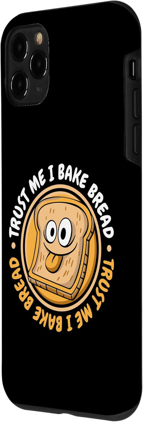 iPhone 11 Pro Trust Me I Bake Bread Bread Maker Bread Dough Bread Baker Case