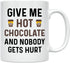 Funny Hot Cocoa Mug. Give Me Hot Chocolate and Nobody Gets Hurt