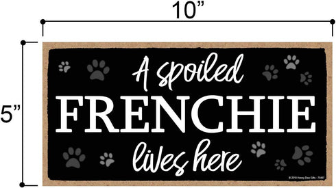 Honey Dew Gifts A Spoiled Frenchie Lives Here Hanging Wood Sign, Home Decor, Wall Art (5x10 inch)
