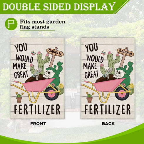 You Would Make Great Fertilizer Cute Garden Flag 12 x 18 Inch Double Sided Holiday Outdoor Farmhouse Lawn Decor