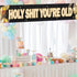 Holy Shit You’re Old Large Banner - Funny Birthday Lawn Sign for 30th to 90th Birthday Party Indoor Outdoor Backdrop