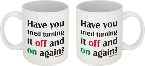 Funny Guy Mugs Have You Tried Turning It Off And On Again? Ceramic Coffee Mug - 11oz
