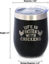 Life is Better with Chickens - Funny Chicken Wine Tumbler with Sliding Lid, Stainless Steel Insulated Cup