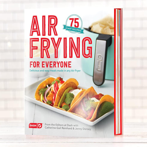 Dash Air Fryer Recipe Book, Over 70 Easy Guides for Healthier & Delicious Meals, Snacks & Desserts Cookbook