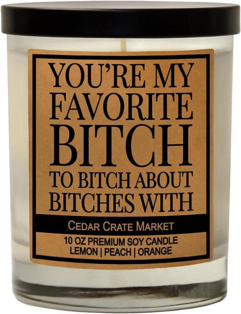 CEDAR CRATE MARKET Candle - Favorite Bitch Scent, 10 oz Soy Candle, Best Friend Gift, Lemon Peach Orange