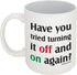 Funny Guy Mugs Have You Tried Turning It Off And On Again? Ceramic Coffee Mug - 11oz