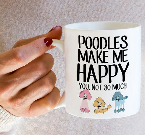 Retreez Funny Mug - Poodles Make Me Happy You, Not So Much - 11 Oz Ceramic Coffee Mugs