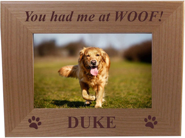 You had me at WOOF! - Custom Engraved Alder Wood Picture Frame, Add Your Dogs Name (4x6 Horizontal)