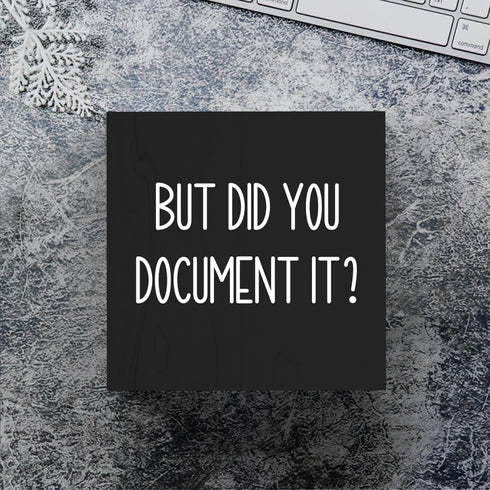 mmiishe But Did You Document It Wooden Box Sign, Decorative Funny Office Decor, Rustic Farmhouse Desk Sign (5 x 5)
