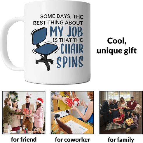 Office Mug - Some Days The Best Thing About My Job Is The Chair Spins, Funny Gift Idea, White 11oz Ceramic